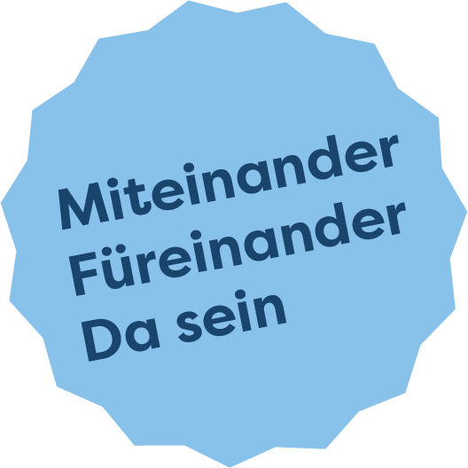 Miteinander füreinander da sein